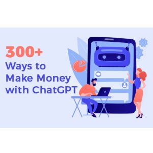 300+ Ways to Make Money with ChatGPT – eBook with Resell Rights