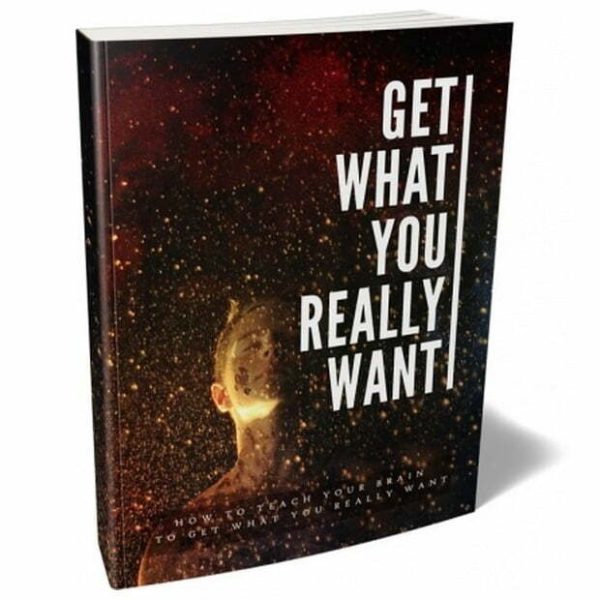 Get What You Really Want - eBook with Resell Rights